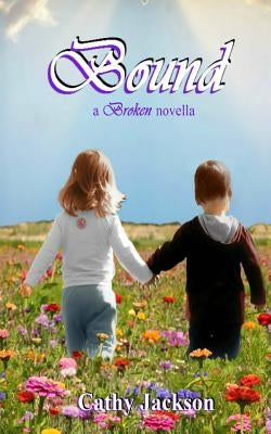 Bound: a Broken novella by Jackson, Cathy