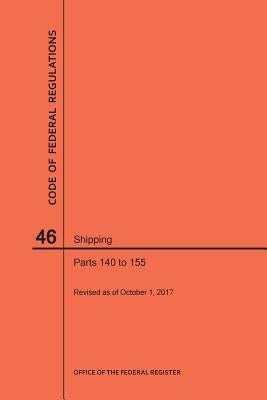 Code of Federal Regulations Title 46, Shipping, Parts 140-155, 2017 by Nara