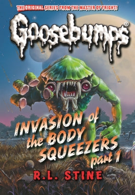 Invasion of the Body Squeezers Part 1 by Stine, R. L.
