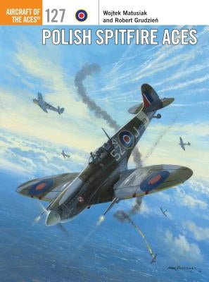 Polish Spitfire Aces by Matusiak, Wojtek