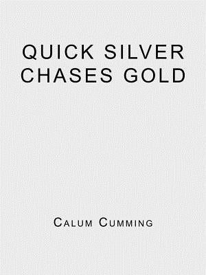 Quick Silver Chases Gold by Cumming, Calum