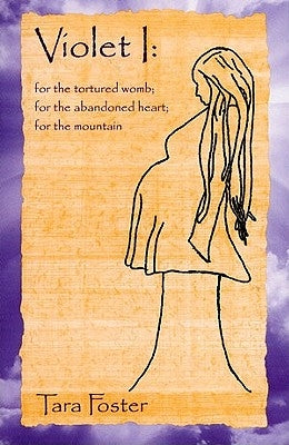 For the Tortured Womb; For the Abandoned Heart; For the Mountain by Foster, Tara