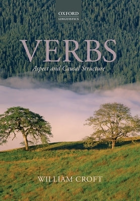 Verbs: Aspect and Causal Structure by Croft, William