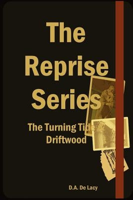 The Reprise Series - The Turning Tide & Driftwood by de Lacy, D. A.