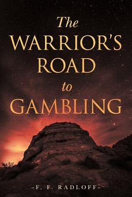 The Warrior's Road to Gambling by Radloff, F. F.