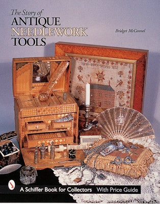 The Story of Antique Needlework Tools by McConnel, Bridget