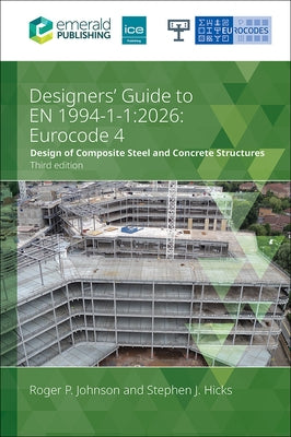 Designers' Guide to En 1994-1-1: 2026: Eurocode 4: Design of Composite Steel and Concrete Structures: Part 1.1: General Rules and Rules for Buildings by Johnson, Roger P.