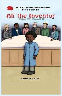 Ali the Inventor Guides City Council! #2 by Makin, Amir
