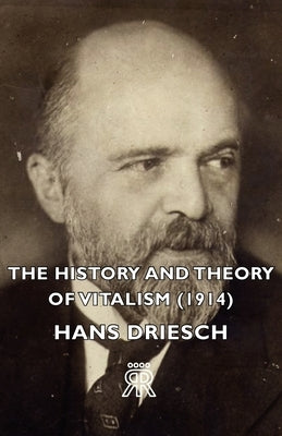 The History and Theory of Vitalism (1914) by Driesch, Hans