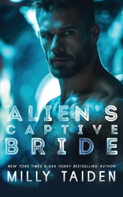 The Alien's Captive Bride by Taiden, Milly