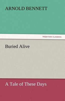 Buried Alive by Bennett, Arnold