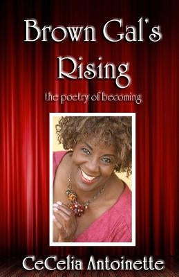 Brown Gal's Rising: The Poetry of Becoming by Hall, Irma P.