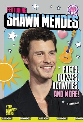 Featuring Shawn Mendes: Facts, Quizzes, Activities, and More! by Falligant, Erin