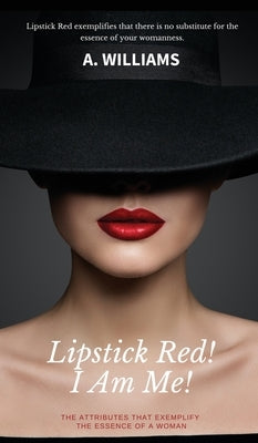 Lipstick Red! I Am Me! by Williams, A.