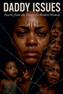 Daddy Issues: Inserts from the Diary of a Broken Woman by Larice, Lena