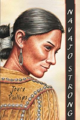 Navajo Strong by Phillips, Joyce