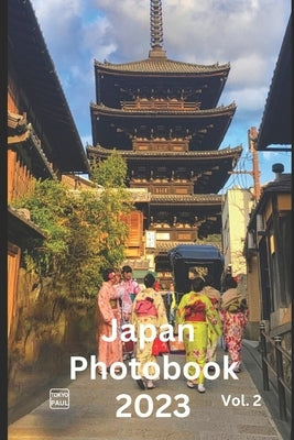 Japan Photobook 2023 Amazing & Stunning Pictures & Photos of Japan (by Tokyo Paul) II by Su, Paul