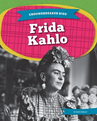 Frida Kahlo by Conley, Kate