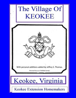 THE VILLAGE OF KEOKEE - Keokee, Virgina - Thomas Family Focus by Thomas, Jeffrey S.