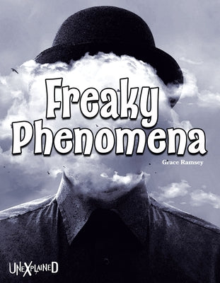 Unexplained Freaky Phenomena by Ramsey, Grace