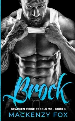 Brock: Bracken Ridge Rebels MC (Book 3) by Fox, Mackenzy