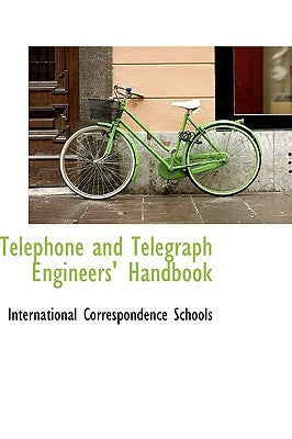 Telephone and Telegraph Engineers' Handbook by Schools, International Correspond