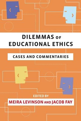 Dilemmas of Educational Ethics: Cases and Commentaries by Levinson, Meira