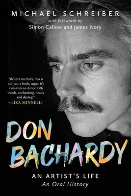 Don Bachardy: An Artists Life by Schreiber, Michael