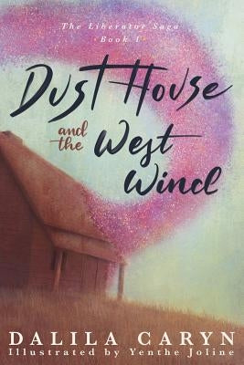 Dust House and the West Wind by Caryn, Dalila