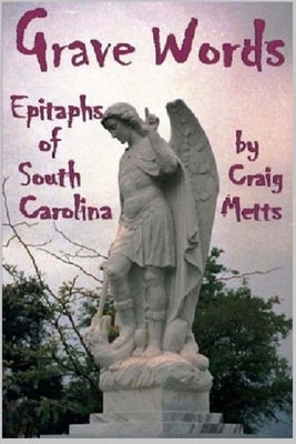 Grave Words, Epitaphs of South Carolina by Metts, Craig