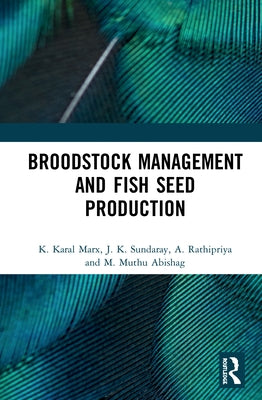 Broodstock Management and Fish Seed Production by Marx, K. Karal
