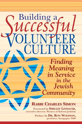 Building a Successful Volunteer Culture: Finding Meaning in Service in the Jewish Community by Simon, Charles