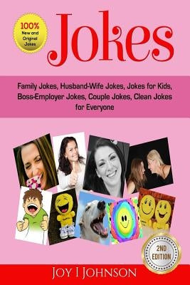 Jokes: Family Jokes, Husband-Wife Jokes, Jokes for Kids, Boss-Employer Jokes, Couple Jokes, Clean Jokes for Everyone by Johnson, Joy I.