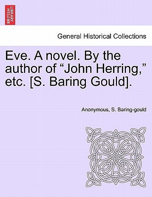 Eve. a Novel. by the Author of "John Herring," Etc. [S. Baring Gould]. by Anonymous