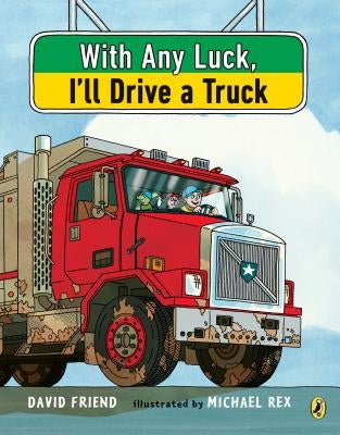 With Any Luck I'll Drive a Truck by Friend, David