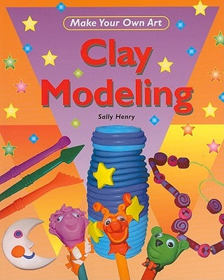 Clay Modeling by Henry, Sally