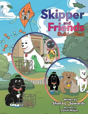 Skipper and Friends Build a Nest by Sowards, Shiela L.