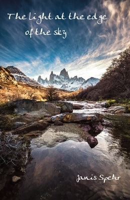 The light at the edge of the sky by Spehr, Janis
