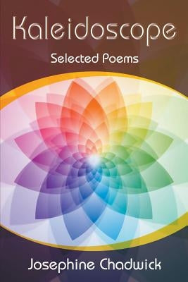 Kaleidoscope: Selected Poems by Chadwick, Josephine