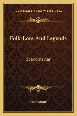 Folk-Lore And Legends: Scandinavian by Anonymous
