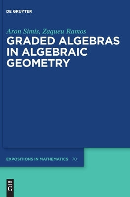 Graded Algebras in Algebraic Geometry by Simis, Aron