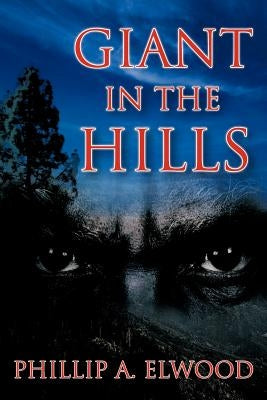 Giant in the Hills by Elwood, Phillip a.