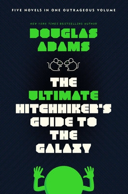 The Ultimate Hitchhiker's Guide to the Galaxy: Five Novels in One Outrageous Volume by Adams, Douglas