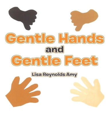 Gentle Hands and Gentle Feet by Amy, Lisa Reynolds