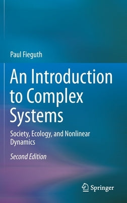 An Introduction to Complex Systems: Society, Ecology, and Nonlinear Dynamics by Fieguth, Paul