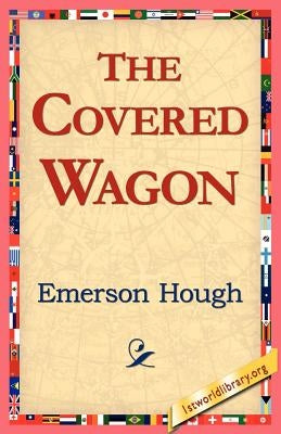 The Covered Wagon by Hough, Emerson