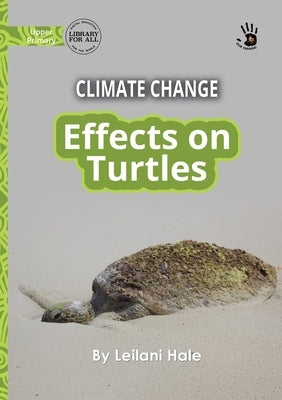 Climate Change: Effects on Turtles - Our Yarning by Hale, Leilani