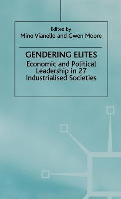 Gendering Elites: Economic and Political Leadership in Industrialized Societies by Vianello, Mino