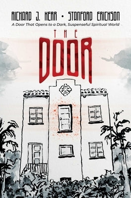 The Door: A Door That Opens to a Dark, Suspenseful Spiritual World by Kerr, Richard J.