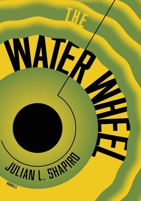 The Water Wheel by Shapiro, Julian L.